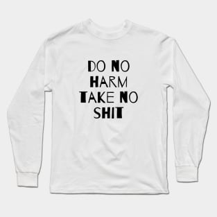 Do no harm take no shit Long Sleeve T-Shirt